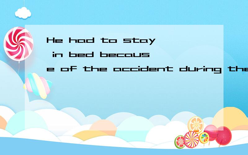 He had to stay in bed because of the accident during the days______He had to stay in bed beause of the accident during the days------ A followed B following C to follow D that following为什么要选择D,能不能分别帮我分析一下选项~是