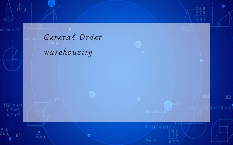 General Order warehousing