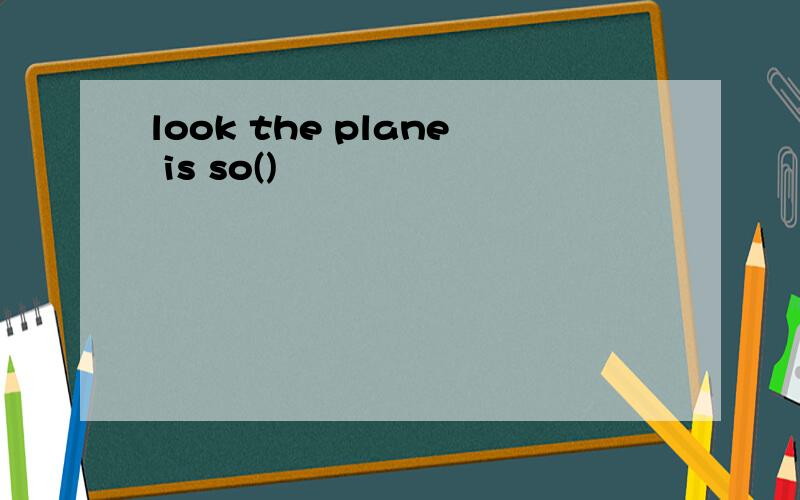 look the plane is so()