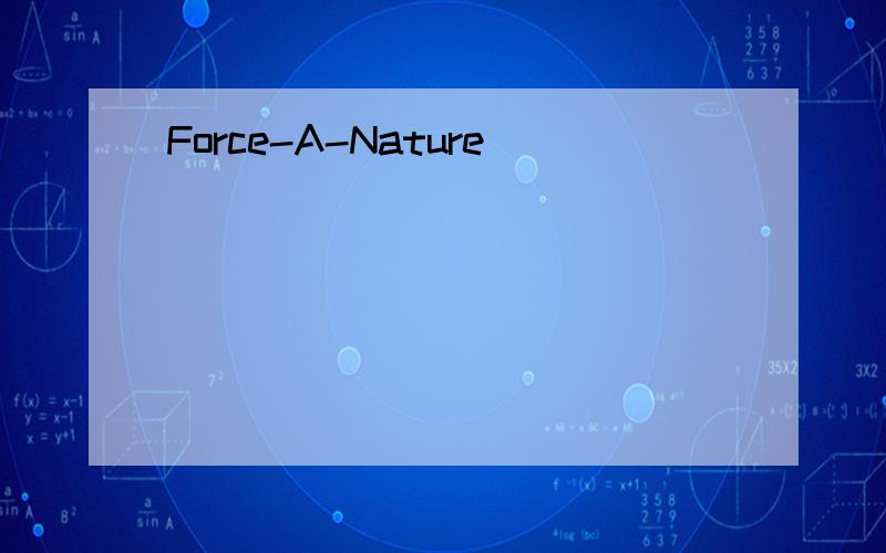 Force-A-Nature