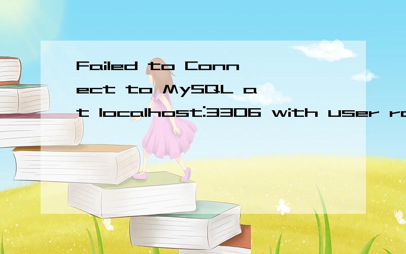 Failed to Connect to MySQL at localhost:3306 with user root