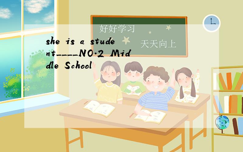 she is a student____NO.2 Middle School