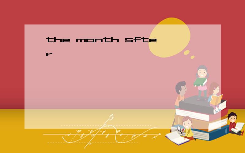 the month sfter