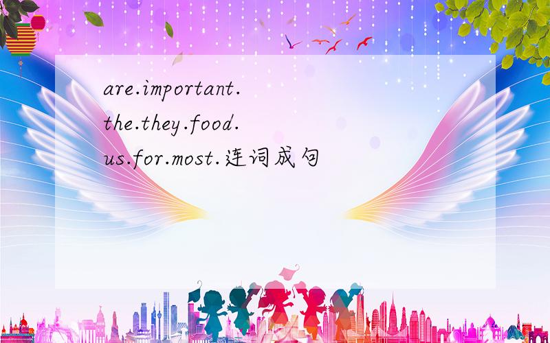 are.important.the.they.food.us.for.most.连词成句