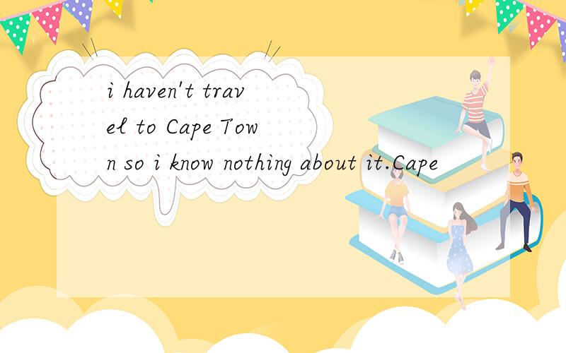 i haven't travel to Cape Town so i know nothing about it.Cape