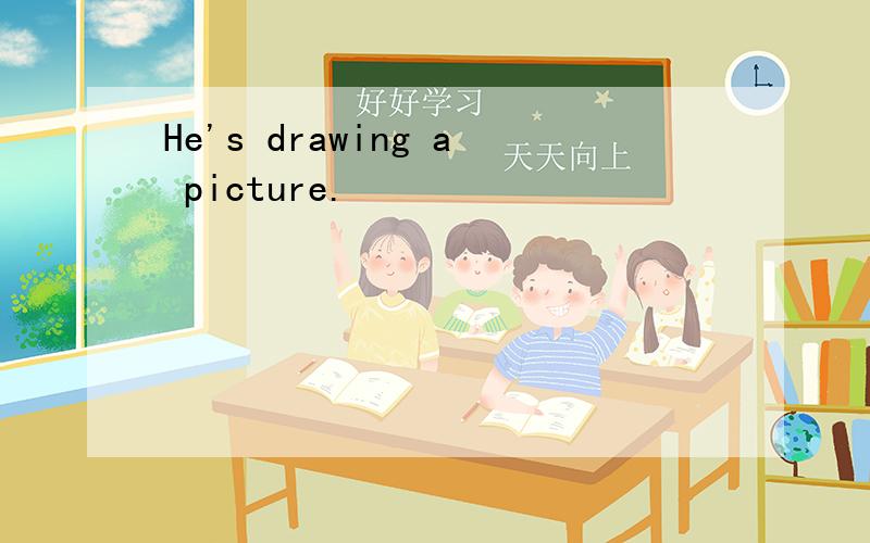 He's drawing a picture.